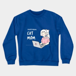 Professional Cat Mom Crewneck Sweatshirt